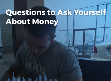 6 Questions to Ask Yourself About Money