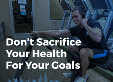 An episode cover of Don’t Sacrifice Your Health for Your Goals